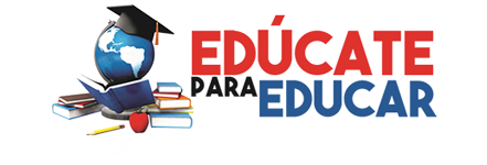 EDÚCATE PARA EDUCAR